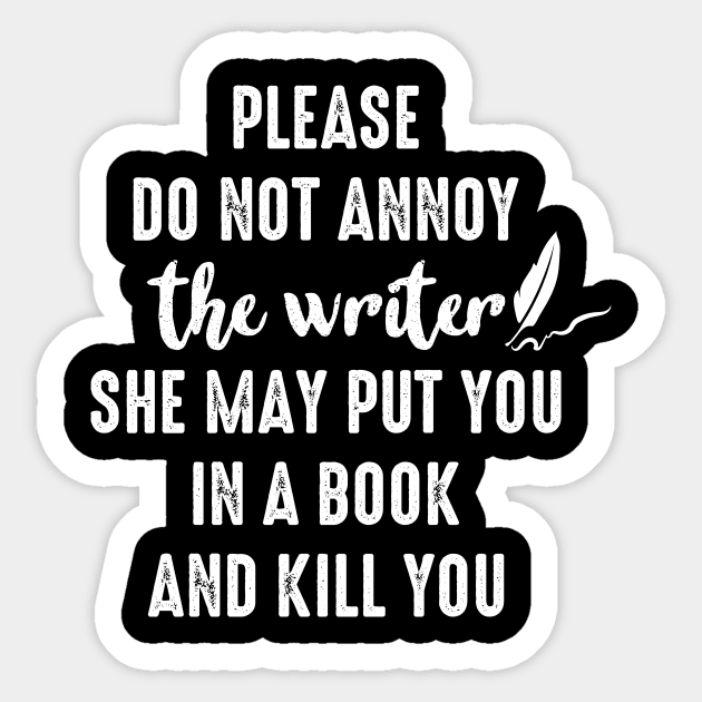 Writing Book Lover Tee Please Do Not Annoy The Writer Sticker by celeryprint